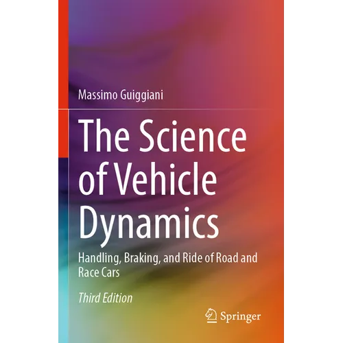 The Science of Vehicle Dynamics: Handling, Braking, and Ride of Road and Race Cars - Paperback