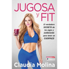 Jugosa Y Fit: El Verdadero Secreto de Los Jugos Y Ejercicios Para Tener Un Cuerpazo - Paperback
