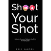 Shoot Your Shot: Dating in the era of sliding in the DM's & swiping right - Paperback