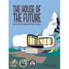 The House of the Future: Walt Disney, Mit, and Monsanto's Vision of Tomorrow - Hardcover