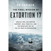 The Final Mission of Extortion 17: Special Ops, Helicopter Support, Seal Team Six, and the Deadliest Day of the U.S. War in Afghanistan - Paperback