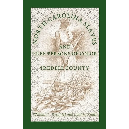 North Carolina Slaves and Free Persons of Color: Iredell County - Paperback