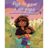Algo Le Pasó a Mi Papá (Something Happened to My Dad): Una Historia Sobre Inmigración Y La Separación Familiar - Hardcover