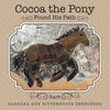 Cocoa the Pony: Found His Path - Paperback