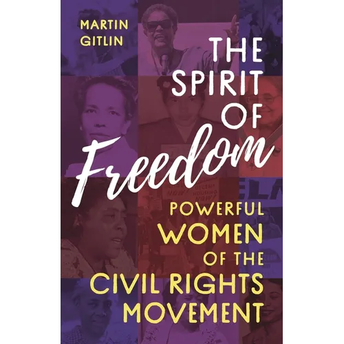 The Spirit of Freedom: Powerful Women of the Civil Rights Movement - Hardcover