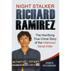 Night Stalker Richard Ramirez: The Horrifying True Crime Story of the Infamous Serial Killer - Paperback