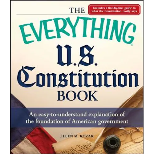 Everything U.S. Constitution Book: An Easy-To-Understand Explanation of the Foundation of American Government - Paperback