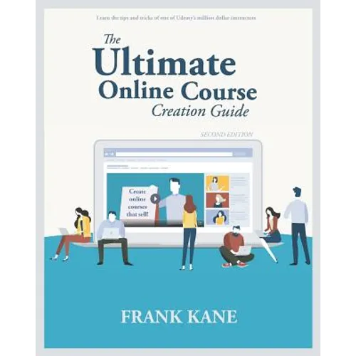 The Ultimate Online Course Creation Guide: Learn the tips and tricks of one of Udemy's million dollar instructors - create online courses that sell. ( - Paperback