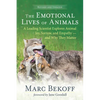 The Emotional Lives of Animals (Revised): A Leading Scientist Explores Animal Joy, Sorrow, and Empathy -- And Why They Matter - Paperback