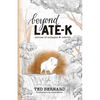 Beyond Late-K - Paperback