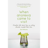 When anorexia came to visit: Families talk about how an eating disorder invaded their lives - Paperback