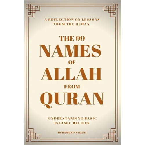 The 99 Names of Allah: Their Meanings from the Quran - Paperback