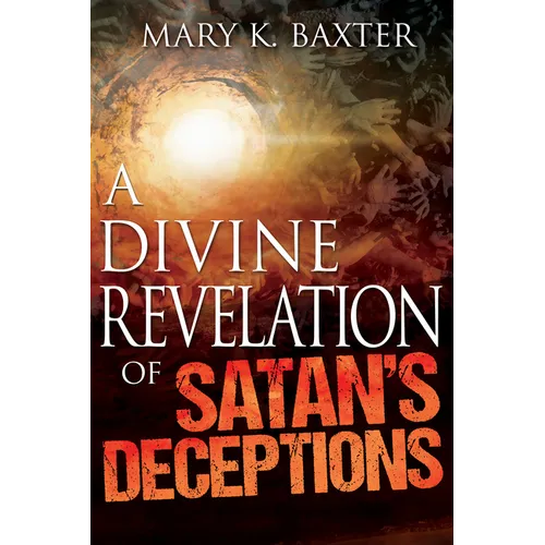 A Divine Revelation of Satan's Deceptions - Paperback
