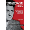 Undercover Girl: The Lesbian Informant Who Helped the FBI Bring Down the Communist Party - Hardcover