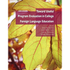 Toward Useful Program Evaluation in College Foreign Language Education - Paperback