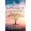 Prophecy and Modern Times: Finding Hope and Encouragement in the Last Days - Hardcover