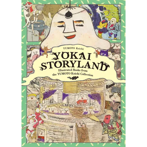 Yokai Storyland: Illustrated Books from the Yumoto Koichi Collection - Paperback
