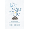The Last Year of My Life: Ten Leadership Tools That Transformed a Deadly Diagnosis Into a Path of Renewal - Paperback