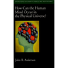 How Can the Human Mind Occur in the Physical Universe? - Paperback