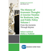 The History of Economic Thought: A Concise Treatise for Business, Law, and Public Policy Volume I: From the Ancients Through Keynes - Paperback