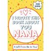 I Wrote This Book About You Nana: A Child's Fill in The Blank Gift Book For Their Special Nana Perfect for Kid's 7 x 10 inch - Paperback