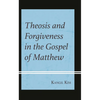 Theosis and Forgiveness in the Gospel of Matthew - Hardcover