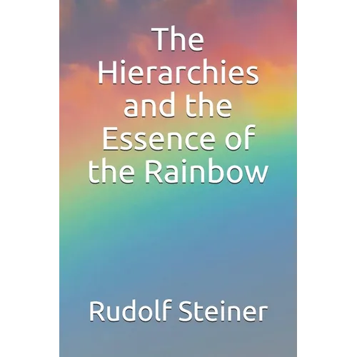 The Hierarchies and the Essence of the Rainbow - Paperback