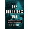 The Imposter's War: The Press, Propaganda, and the Newsman Who Battled for the Minds of America - Hardcover