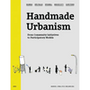 Handmade Urbanism: Mumbai, São Paulo, Istanbul, Mexico City, Cape Town: From Community Initiatives to Participatory Models [With CDROM] - Hardcover