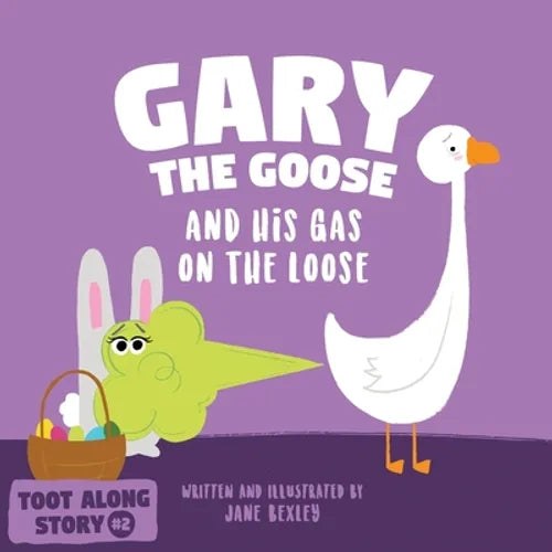 Gary The Goose And His Gas On The Loose: Fart Book and Rhyming Read Aloud Story About Farting and Friendship. An Easter Basket Gift For Boys and Girls - Paperback