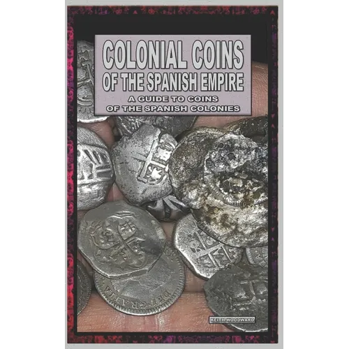 Colonial Coins Of The Spanish Empire - Paperback