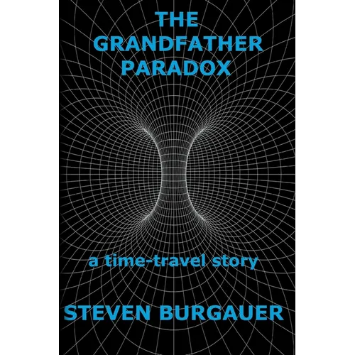 The Grandfather Paradox: a time-travel story - Paperback