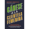 Un G��nese a la clientela femenina: C��mo transformar la experiencia del cliente para los consumidores m��s - Paperback