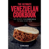 The Ultimate Venezuelan Cookbook: 111 Dishes From Venezuela To Cook Right Now - Paperback