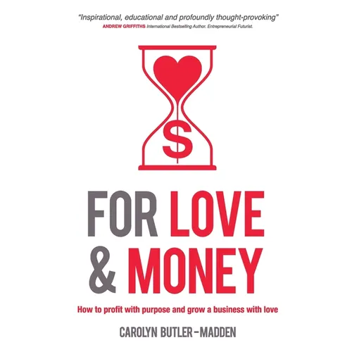 For Love and Money: How to profit with purpose and grow a business with love - Paperback