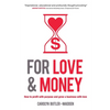 For Love and Money: How to profit with purpose and grow a business with love - Paperback