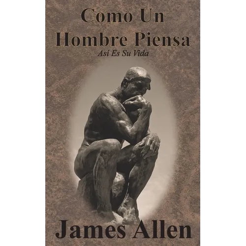 Como Un Hombre Piensa: Así Es Su Vida - Hardcover