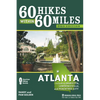 60 Hikes Within 60 Miles: Atlanta: Including Marietta, Lawrenceville, and Peachtree City - Paperback