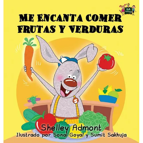 Me Encanta Comer Frutas y Verduras: I Love to Eat Fruits and Vegetables (Spanish Edition) - Hardcover