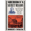 Sheridan's Secret Mission: How the South Won the War After the Civil War - Hardcover