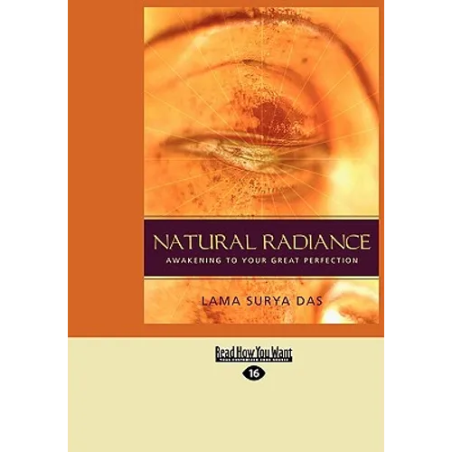 Natural Radiance: Awakening to Your Great Perfection (Easyread Large Edition) - Paperback