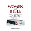 Women of the Bible: The Victorious, the Victims, the Virtuous, and the Vicious - Hardcover