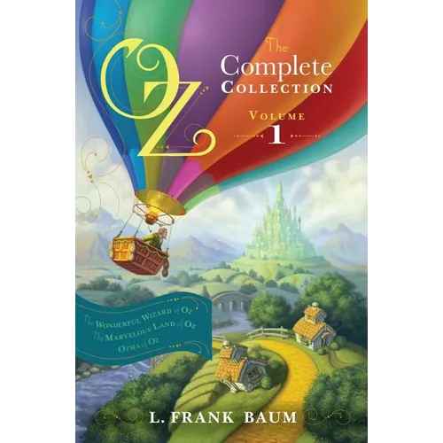 Oz, the Complete Collection, Volume 1: The Wonderful Wizard of Oz; The Marvelous Land of Oz; Ozma of Oz - Hardcover
