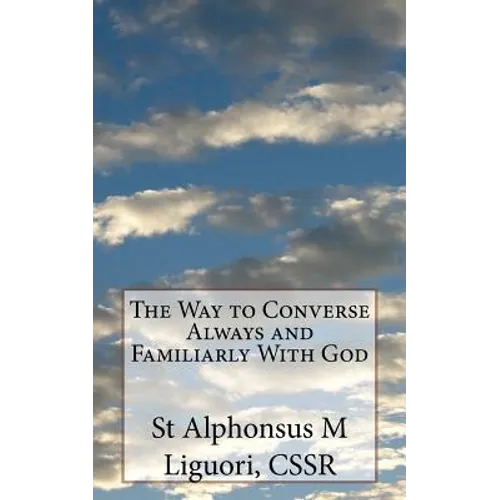 The Way to Converse Always and Familiarly With God - Paperback