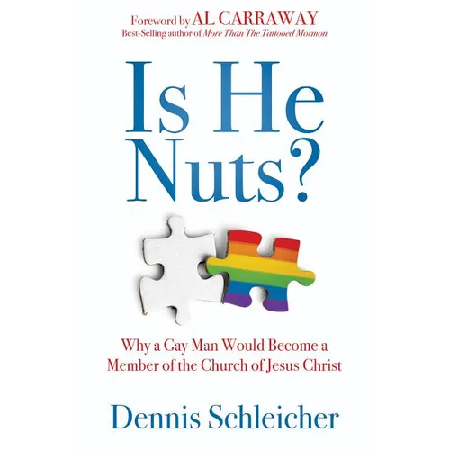 Is He Nuts?: Why a Gay Man Would Become a Member of the Church of Jesus Christ - Hardcover