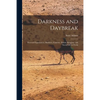 Darkness and Daybreak; Personal Experiences, Manners, Customs, Habits, Religious and Social Life in Persia - Paperback