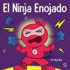 El Ninja Enojado: Un libro para niños sobre la lucha y el manejo de las emociones de la ira - Paperback