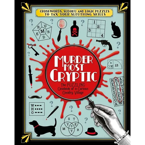Murder Most Cryptic: Crosswords, Sudoku and Logic Puzzles to Tax Your Sleuthing Skills! - Paperback