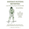 Instinct Putting Revisited: Look Where You Want to Putt the Ball - Paperback