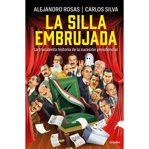 La Silla Embrujada. La Truculenta Historia de la Sucesión Presidencial / The Cursed Chair: The Hostile Story of the Presidential Succession - Paperback